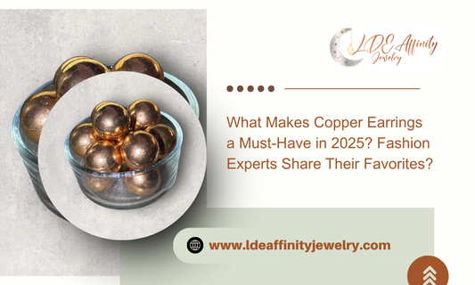 What Makes Copper Earrings a Must-Have in 2025? Fashion Experts Share Their Favorites?