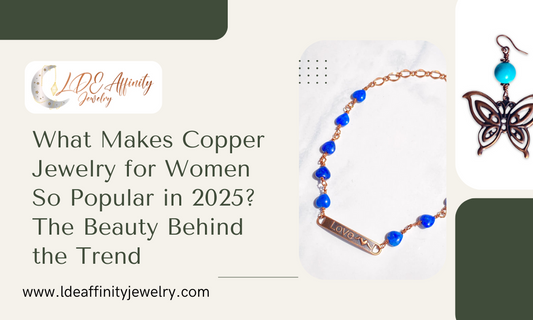 What Makes Copper Jewelry for Women So Popular in 2025? The Beauty Behind the Trend